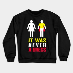 It Was Never A Dress Feminism Crewneck Sweatshirt